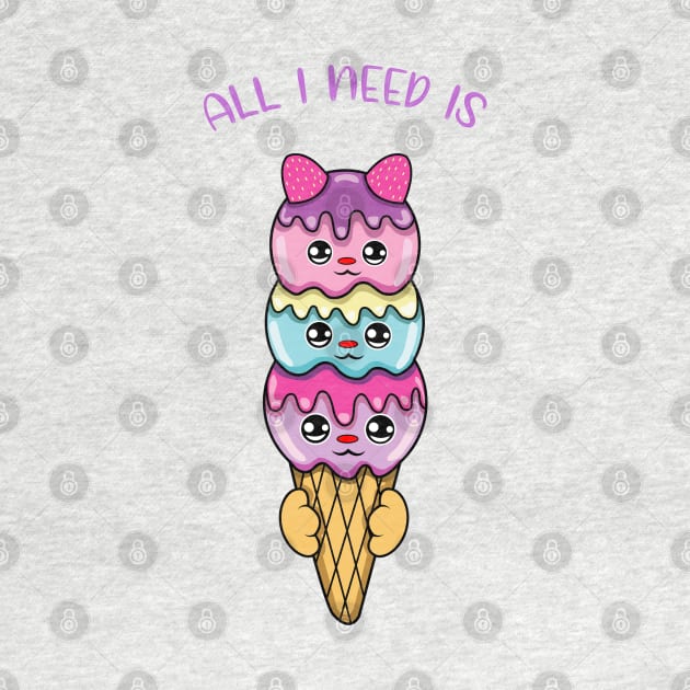 All i need is ice cream, cute ice cream kawaii for ice cream lovers. by JS ARTE